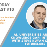 AI Today Podcast #010: AI, Universities and the Knowledge Gap with Steve Kuyan of FutureLabs