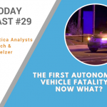 AI Today Podcast #29: The First Autonomous Vehicle Fatality — Now What?