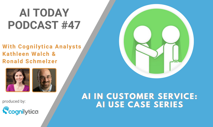 Podcast #47_ AI in Customer Service -- AI Use Case Series