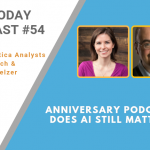 AI Today Podcast #054: Anniversary Podcast: Does AI Still Matter?