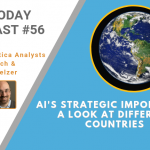 AI Today Podcast #056: AI’s Strategic Importance: A Look at Different Countries