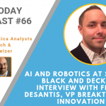 AI Today Podcast #66: AI & Robotics at Stanley black and Decker – Interview with Frank DeSantis, VP Breakthrough Innovation