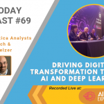 AI Today #69: Driving Digital Transformation through AI and Deep Learning