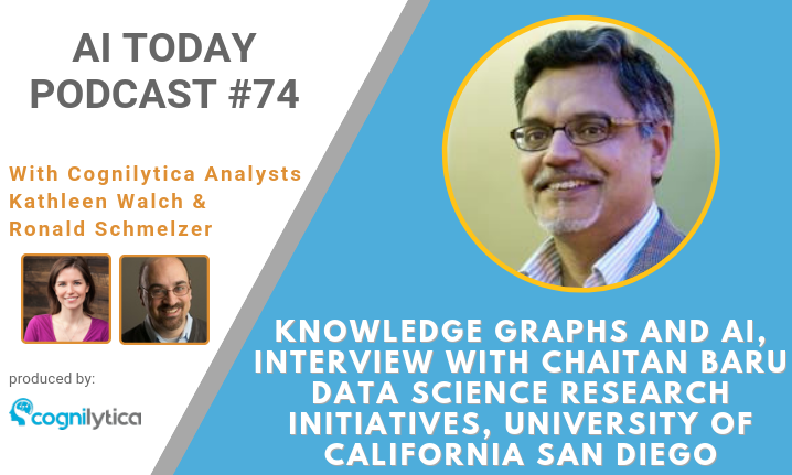 Podcast #74_ Knowledge Graphs and AI, Interview with Chaitan Baru, UCSD