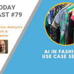 AI Today Podcast #79: AI in Fashion — Use Case Series