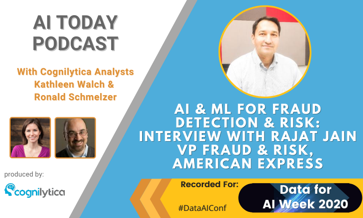 Podcast AI and ML For Fraud Detection & Risk - interview with Rajat Jain, VP Fraud & Risk Management, American Express