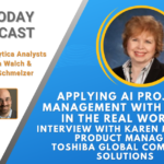 AI Today Podcast: Applying CPMAI in the Real World – Interview with Karen McCann, Toshiba Global Commerce Solutions