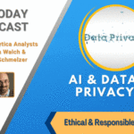 AI Today Podcast: Ethical & Responsible AI Series: AI & Data Privacy