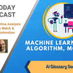 AI Today Podcast: AI Glossary Series – Machine Learning, Algorithm, Model