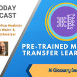 AI Today Podcast: AI Glossary Series – Pre-Trained Model and Transfer Learning