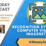 AI Today Podcast: AI Glossary Series: Recognition Systems, Computer Vision, ImageNet