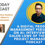 AI Today Podcast: Interview with Galen Low, host of The Digital Project Manager podcast