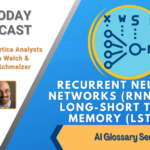 AI Today Podcast: AI Glossary Series – Recurrent Neural Networks (RNN) and Long-Short Term Memory (LSTM)