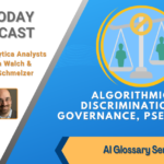 AI Today Podcast: AI Glossary Series – Algorithmic Discrimination, Governance, Pseudo AI