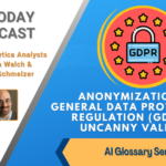 AI Today Podcast: AI Glossary Series – Anonymization, General Data Protection Regulation (GDPR), Uncanny Valley