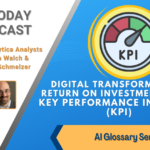 AI Today Podcast: AI Glossary – Digital Transformation, Return on Investment (ROI), Key Performance Indicator (KPI)