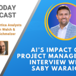 AI’s Impact on Project Management: Interview with Saby Waraich [AI Today Podcast]