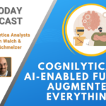 Cognilytica’s AI-Enabled Vision of the Future: AI-Augmented Everything [AI Today Podcast]