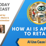 AI Use Case Series: AI in Retail [AI Today Podcast]