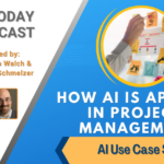 AI Use Case Series: AI in Project Management [AI Today Podcast]