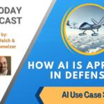 AI Use Case Series: AI in Defense [AI Today Podcast]