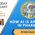 AI Use Case Series: AI in Pharma [AI Today Podcast]